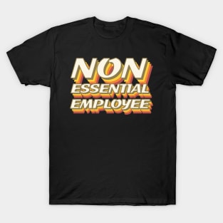 Non-essential employee - stay safe T-Shirt